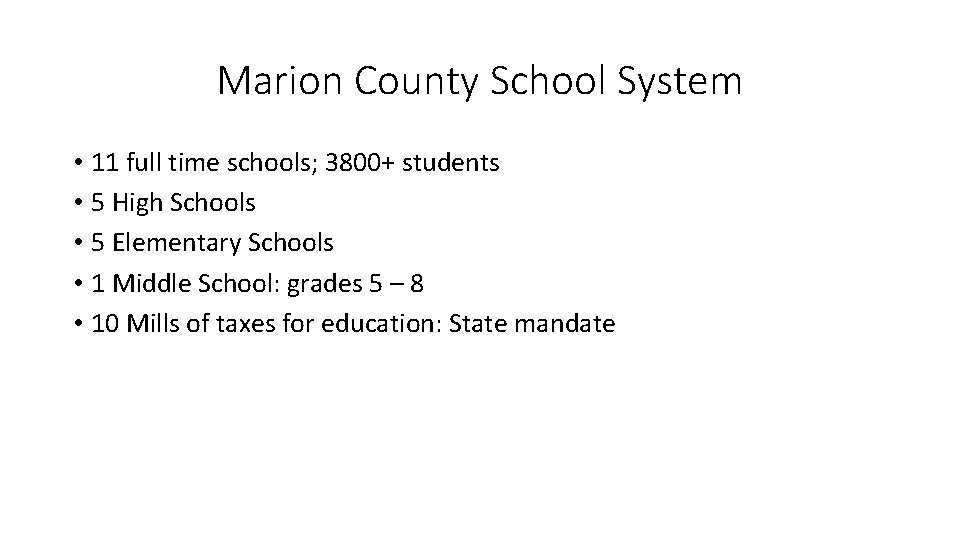 Marion County School System • 11 full time schools; 3800+ students • 5 High