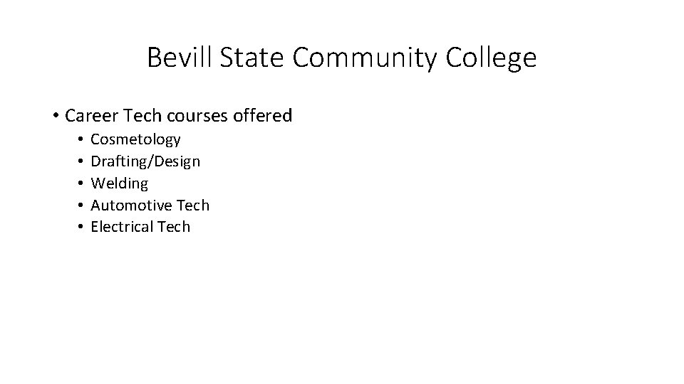 Bevill State Community College • Career Tech courses offered • • • Cosmetology Drafting/Design