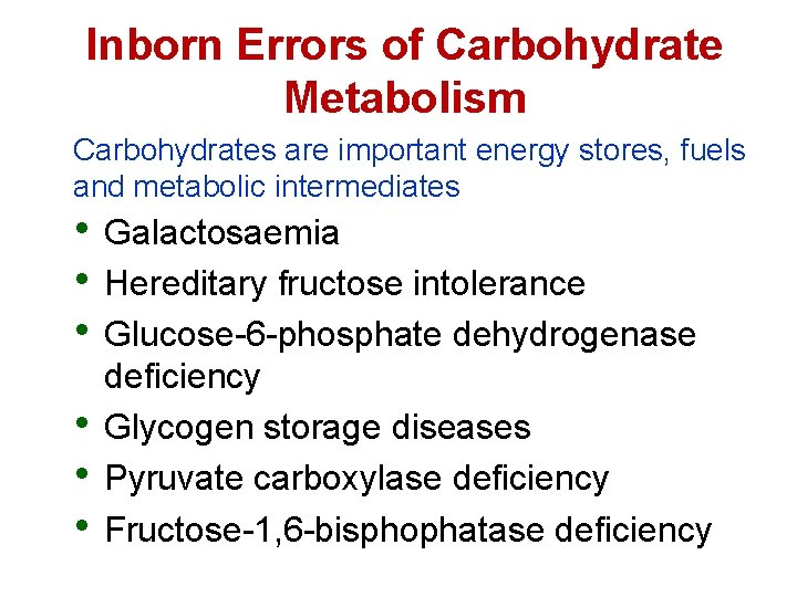 Inborn Errors of Carbohydrate Metabolism Carbohydrates are important energy stores, fuels and metabolic intermediates