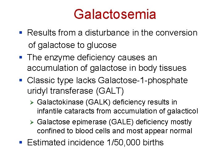 Galactosemia § Results from a disturbance in the conversion of galactose to glucose §