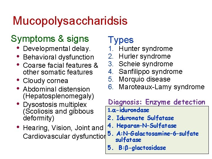 Mucopolysaccharidsis Symptoms & signs • Developmental delay. • Behavioral dysfunction • Coarse facial features