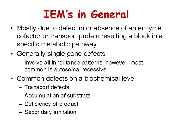 IEM’s in General • Mostly due to defect in or absence of an enzyme,