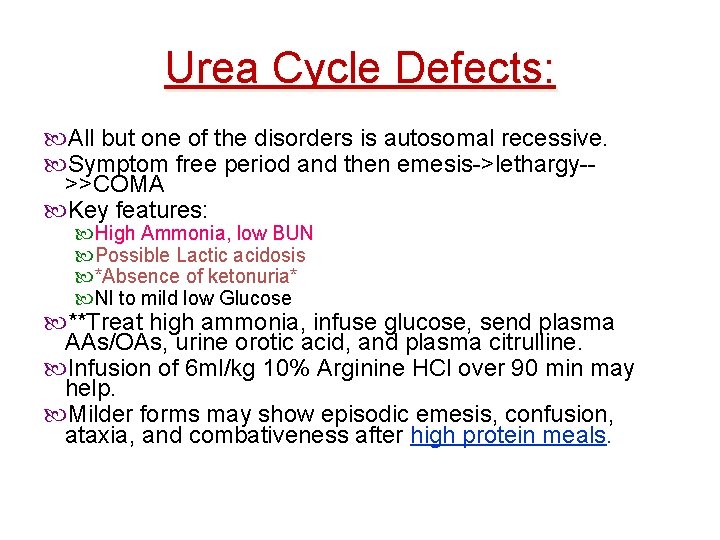 Urea Cycle Defects: All but one of the disorders is autosomal recessive. Symptom free