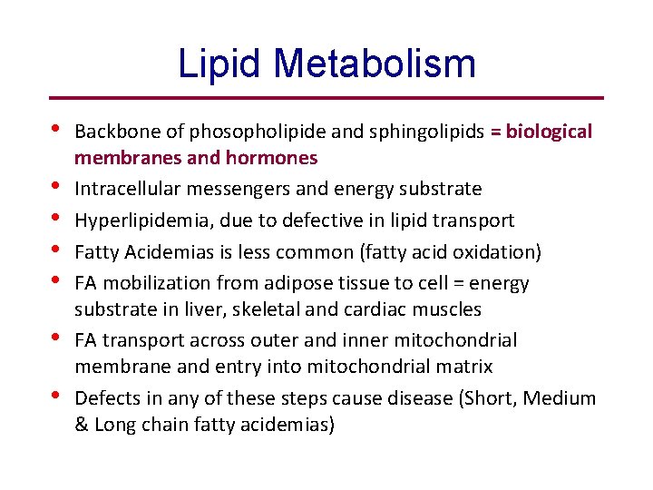 Lipid Metabolism • • Backbone of phosopholipide and sphingolipids = biological membranes and hormones