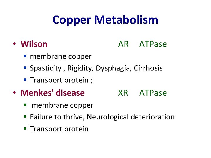Copper Metabolism • Wilson AR ATPase § membrane copper § Spasticity , Rigidity, Dysphagia,