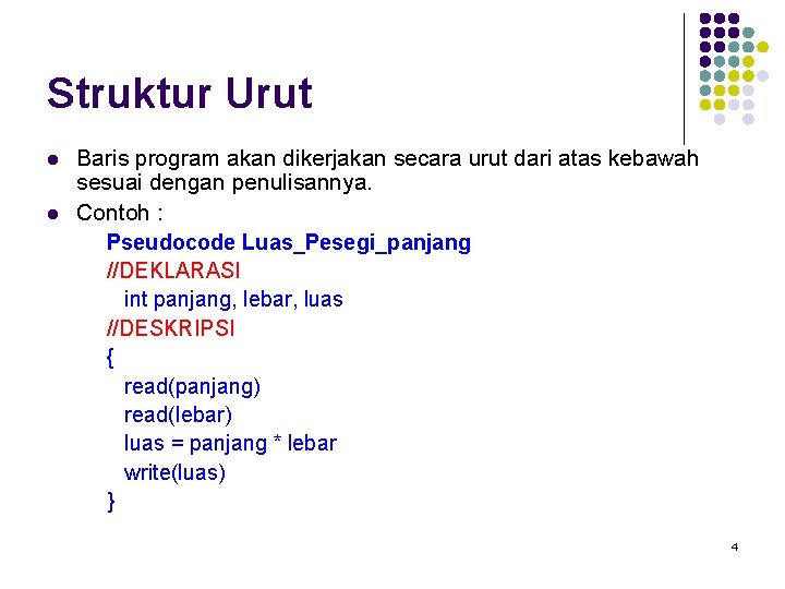 Struktur Urut l l Baris program akan dikerjakan secara urut dari atas kebawah sesuai