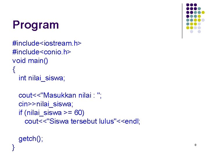 Program #include<iostream. h> #include<conio. h> void main() { int nilai_siswa; cout<<"Masukkan nilai : ";