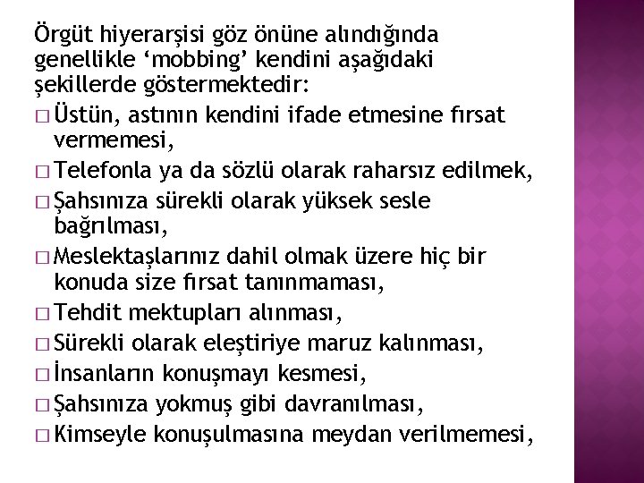 Örgüt hiyerarşisi göz önüne alındığında genellikle ‘mobbing’ kendini aşağıdaki şekillerde göstermektedir: � Üstün, astının