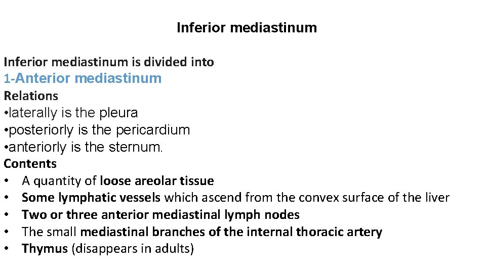 Inferior mediastinum is divided into 1 -Anterior mediastinum Relations • laterally is the pleura