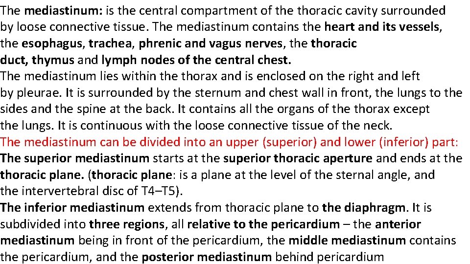 The mediastinum: is the central compartment of the thoracic cavity surrounded by loose connective