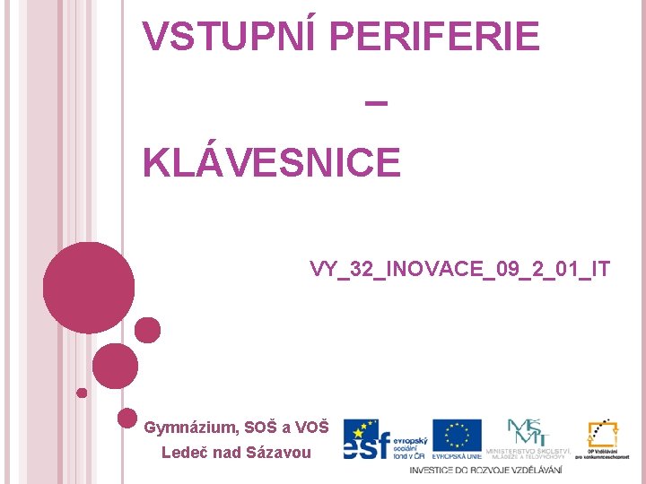 VSTUPNÍ PERIFERIE – KLÁVESNICE VY_32_INOVACE_09_2_01_IT Gymnázium, SOŠ a VOŠ Ledeč nad Sázavou 