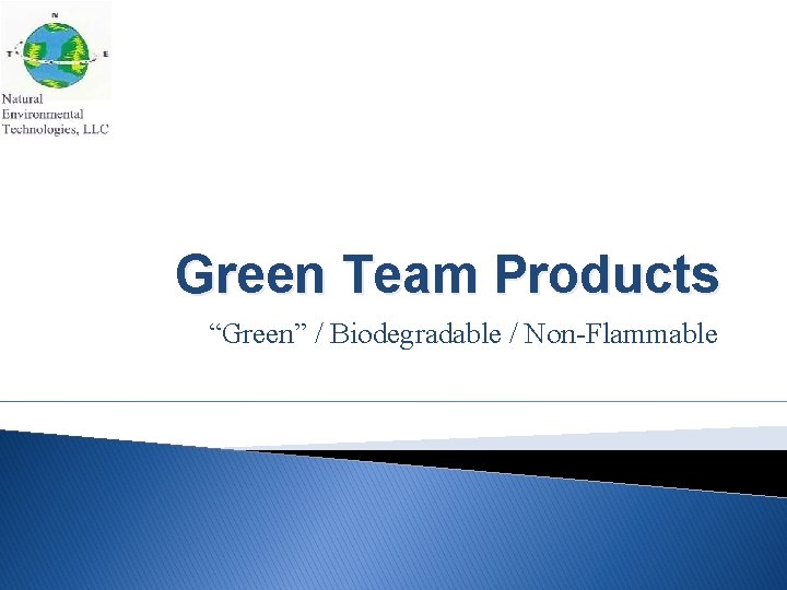 Green Team Products “Green” / Biodegradable / Non-Flammable 