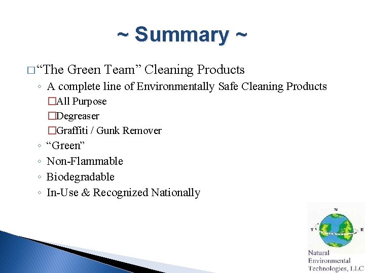 ~ Summary ~ � “The Green Team” Cleaning Products ◦ A complete line of