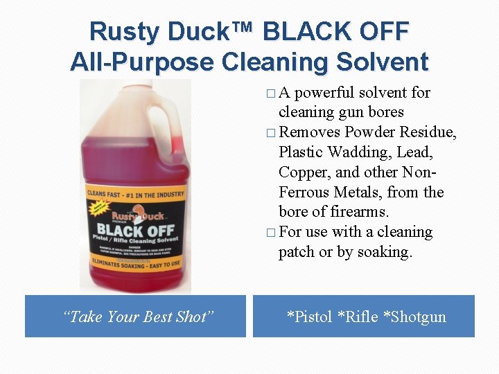 Rusty Duck™ BLACK OFF All-Purpose Cleaning Solvent �A powerful solvent for cleaning gun bores
