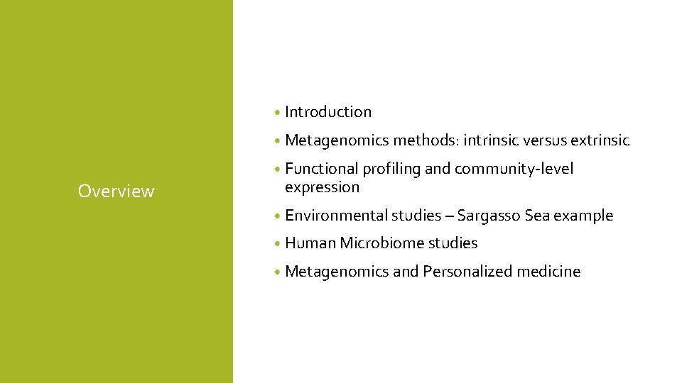  • Introduction • Metagenomics methods: intrinsic versus extrinsic Overview • Functional profiling and