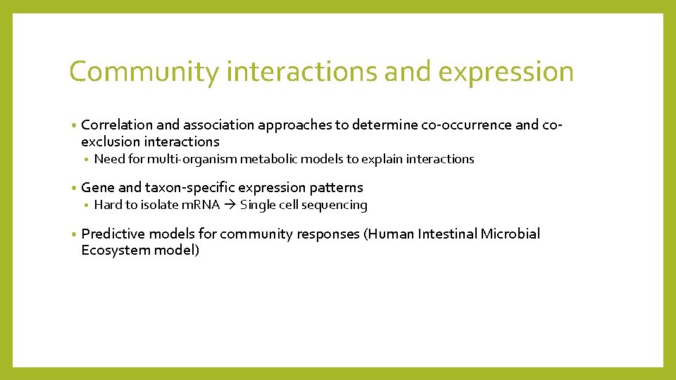 Community interactions and expression • Correlation and association approaches to determine co-occurrence and coexclusion