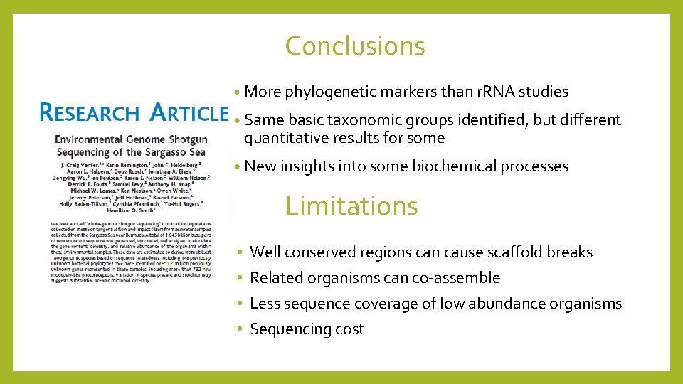 Conclusions • More phylogenetic markers than r. RNA studies • Same basic taxonomic groups