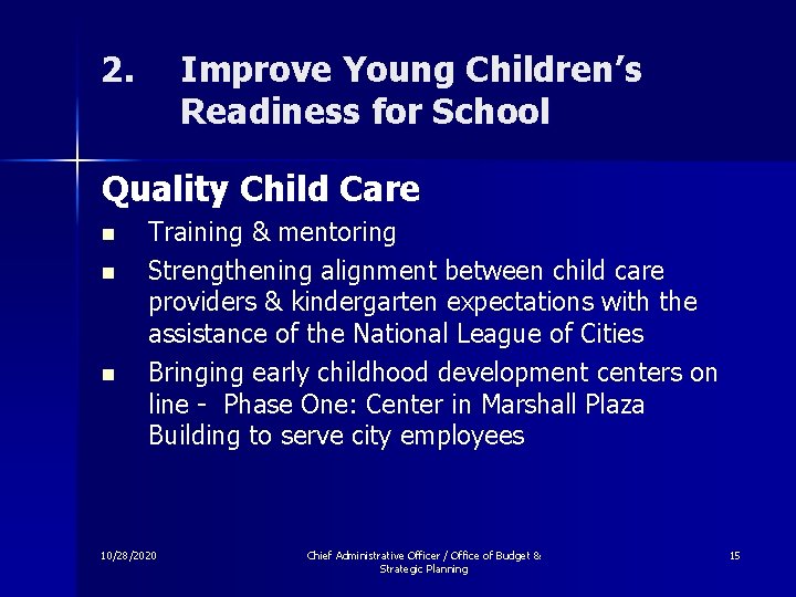 2. Improve Young Children’s Readiness for School Quality Child Care n n n Training