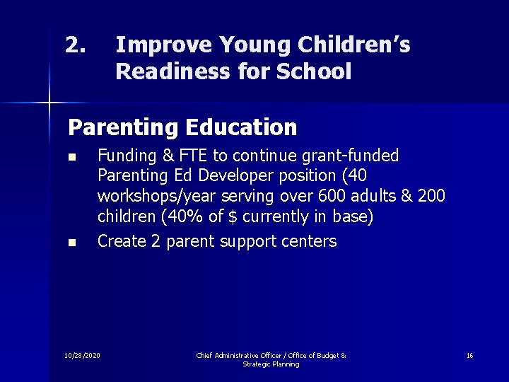 2. Improve Young Children’s Readiness for School Parenting Education n n Funding & FTE