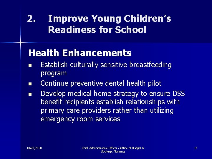 2. Improve Young Children’s Readiness for School Health Enhancements n n n Establish culturally