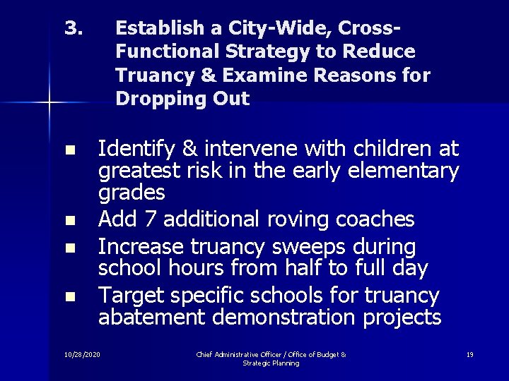 3. n n Establish a City-Wide, Cross. Functional Strategy to Reduce Truancy & Examine