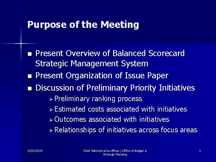 Purpose of the Meeting n n n Present Overview of Balanced Scorecard Strategic Management