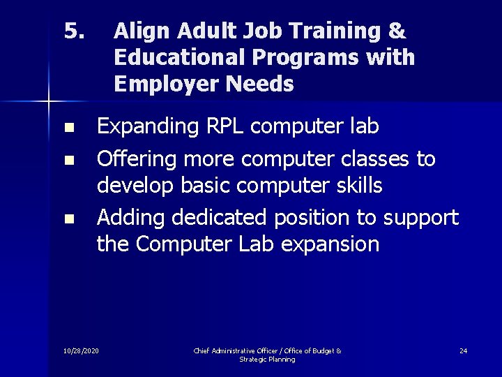 5. n n n Align Adult Job Training & Educational Programs with Employer Needs