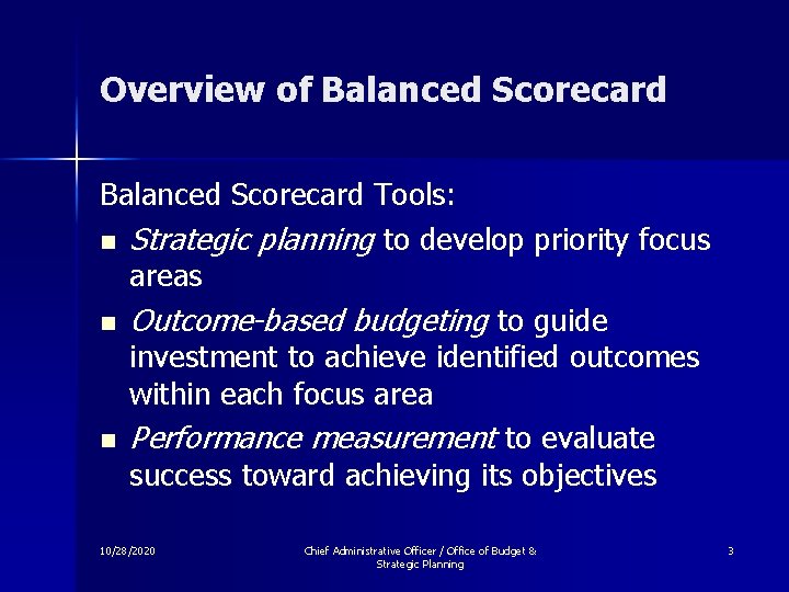 Overview of Balanced Scorecard Tools: n Strategic planning to develop priority focus areas n