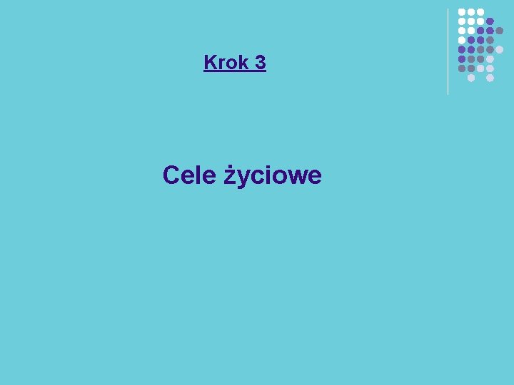 Krok 3 Cele życiowe 