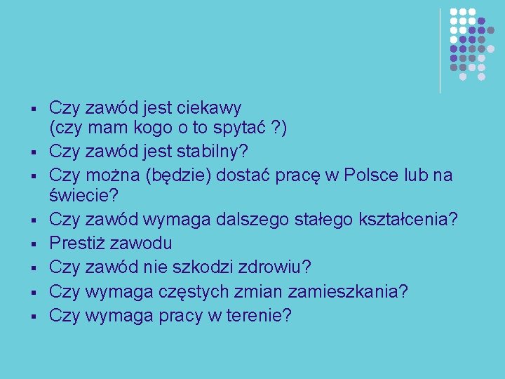 § § § § Czy zawód jest ciekawy (czy mam kogo o to spytać