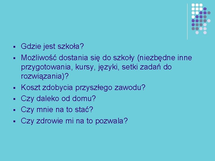 § § § Gdzie jest szkoła? Możliwość dostania się do szkoły (niezbędne inne przygotowania,