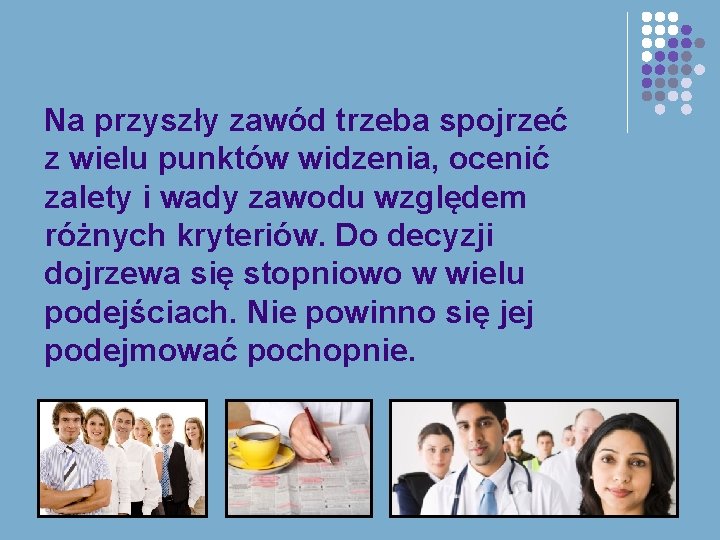 Na przyszły zawód trzeba spojrzeć z wielu punktów widzenia, ocenić zalety i wady zawodu