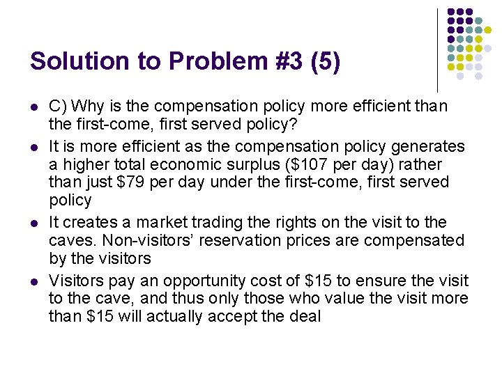 Solution to Problem #3 (5) l l C) Why is the compensation policy more