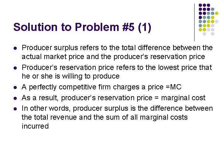 Solution to Problem #5 (1) l l l Producer surplus refers to the total