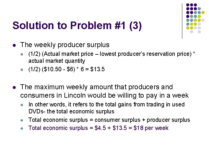 Solution to Problem #1 (3) l The weekly producer surplus l l l (1/2)