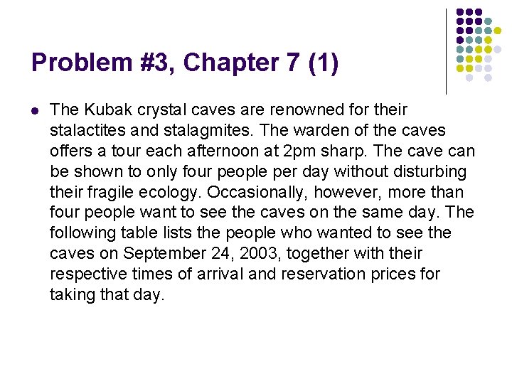 Problem #3, Chapter 7 (1) l The Kubak crystal caves are renowned for their