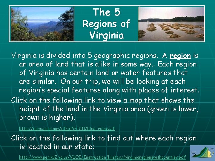 The 5 Regions of Virginia is divided into 5 geographic regions. A region is The 5 Regions of Virginia is divided into 5 geographic regions. A region is