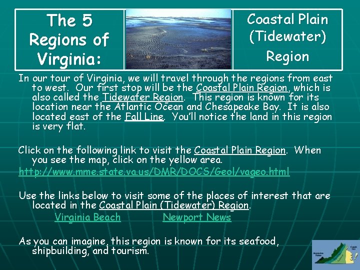 The 5 Regions of Virginia: Coastal Plain (Tidewater) Region In our tour of Virginia, The 5 Regions of Virginia: Coastal Plain (Tidewater) Region In our tour of Virginia,