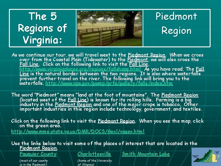 The 5 Regions of Virginia: Piedmont Region As we continue our tour, we will The 5 Regions of Virginia: Piedmont Region As we continue our tour, we will