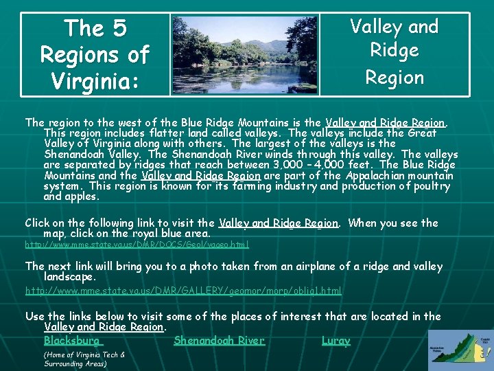 The 5 Regions of Virginia: Valley and Ridge Region The region to the west The 5 Regions of Virginia: Valley and Ridge Region The region to the west