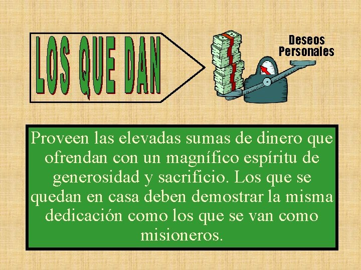 Deseos Personales Proveen las elevadas sumas de dinero que ofrendan con un magnífico espíritu
