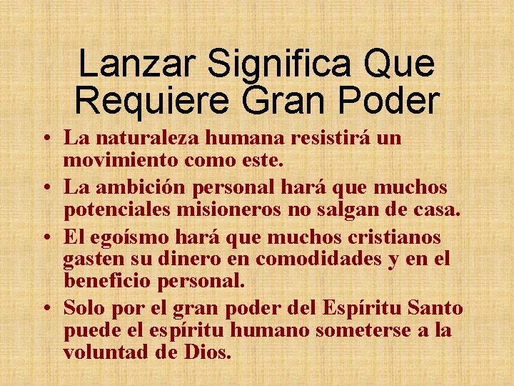 Lanzar Significa Que Requiere Gran Poder • La naturaleza humana resistirá un movimiento como