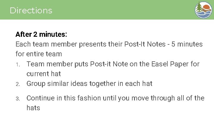 Directions After 2 minutes: Each team member presents their Post-It Notes - 5 minutes