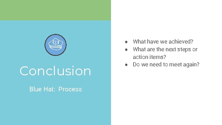 Conclusion Blue Hat: Process ● What have we achieved? ● What are the next