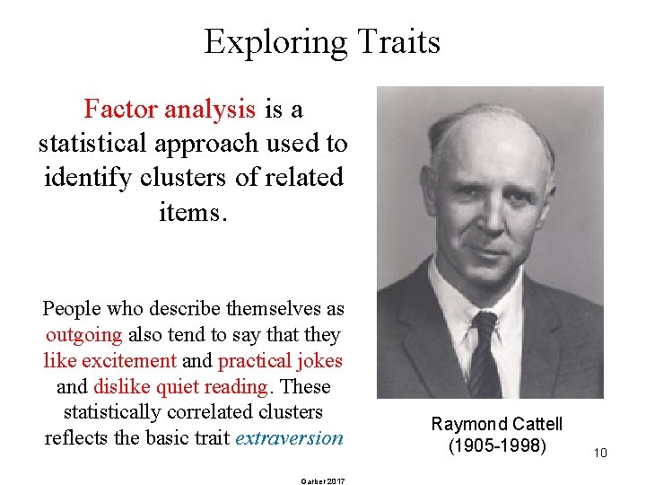 Exploring Traits Factor analysis is a statistical approach used to identify clusters of related