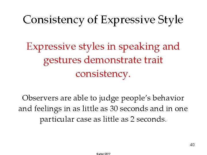 Consistency of Expressive Style Expressive styles in speaking and gestures demonstrate trait consistency. Observers