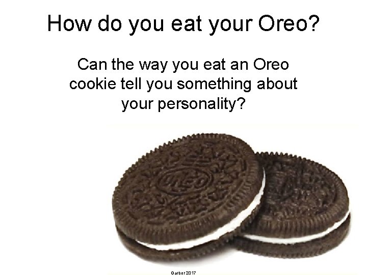How do you eat your Oreo? Can the way you eat an Oreo cookie