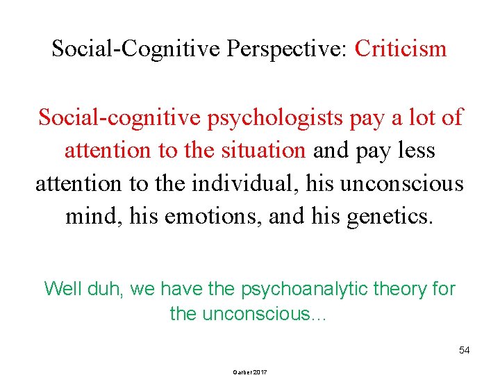 Social-Cognitive Perspective: Criticism Social-cognitive psychologists pay a lot of attention to the situation and