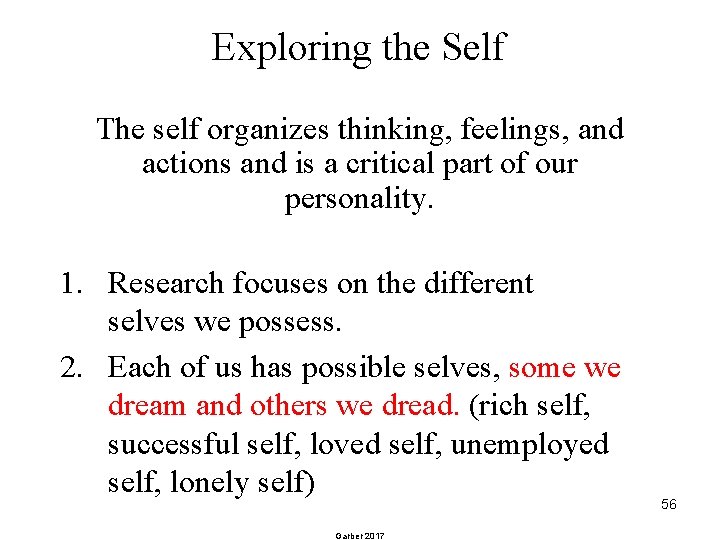 Exploring the Self The self organizes thinking, feelings, and actions and is a critical