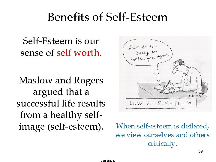 Benefits of Self-Esteem is our sense of self worth. Maslow and Rogers argued that